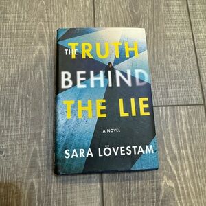 The Truth Behind The Lie, By: Sara Lovestam